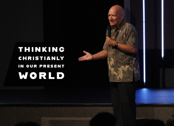 Thinking Christianly in our Present World
